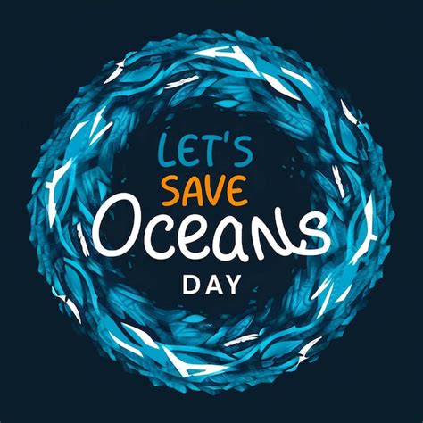 Premium Psd Lets Save Our Oceans World Oceans Day Design With