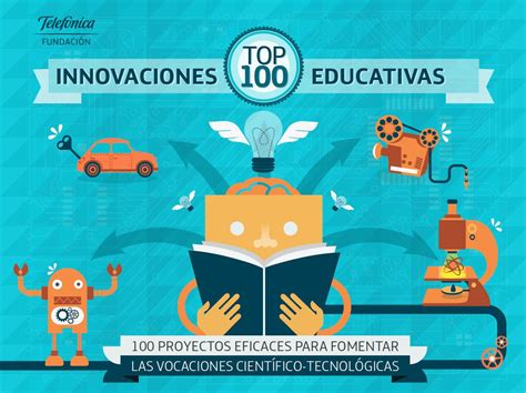 Top 100 Innovaciones Educativas 100 Proyectos Eficaces Para Fomentar