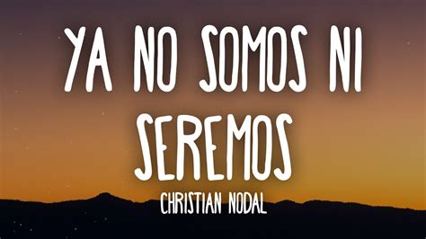 Christian Nodal Ya No Somos Ni Seremos Letra Lyrics Chords Chordify