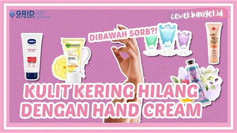 REKOMENDASI HAND CREAM UNTUK ATASI KULIT TANGAN KERING DIBAWAH RP 50