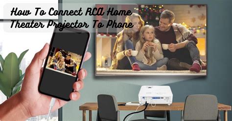 How To Connect Rca Home Theater Projector To Phone