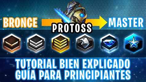 Subir Rango De Bronce A Master 3 En Starcraft 2 Con Protoss Tutorial