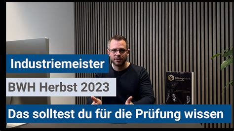 Industriemeister IHK BWH Herbstprüfung 2023 das solltest du wissen