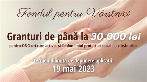 Granturi de până la 30 000 lei prin Fondul pentru Vârstnici Fundația