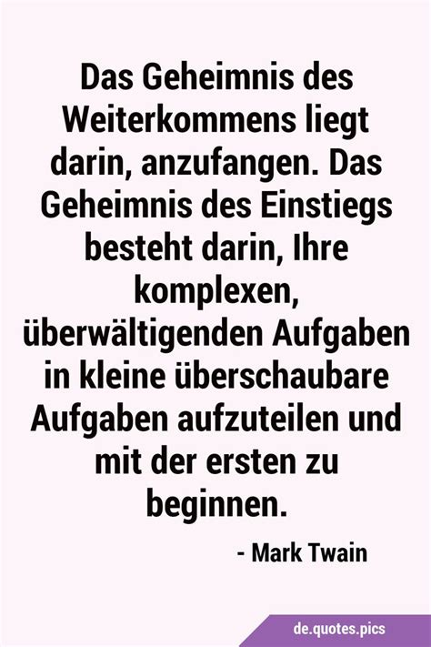 Das Geheimnis Des Weiterkommens Liegt Darin Anzufangen Das Geheimnis