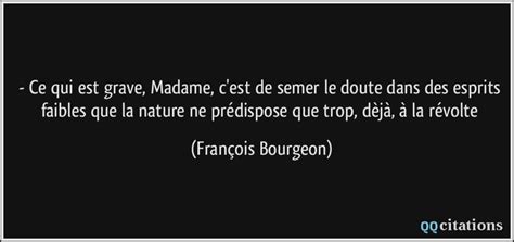 Ce Qui Est Grave Madame C Est De Semer Le Doute Dans Des Esprits