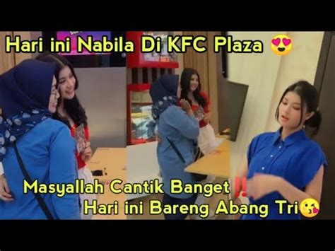 Hari Ini Nabila Di KFC Plaza Bareng Abang TriMasyaAllah Hari Ini