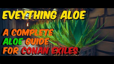 Complete Aloe Guide Everything You Can Know About Aloe In Conan Exiles Youtube