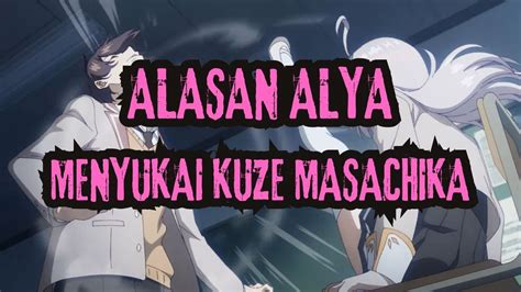 Alasan Alya Menyukai Kuze Masachika Roshidere Youtube