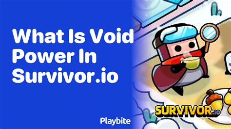 What Is Void Power In Survivor Io Playbite