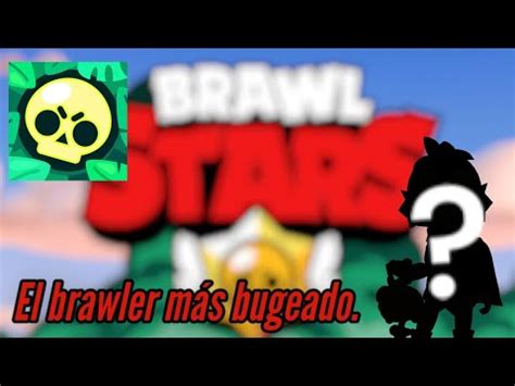 El Brawler MAS Bugeado De Brawl Stars YouTube