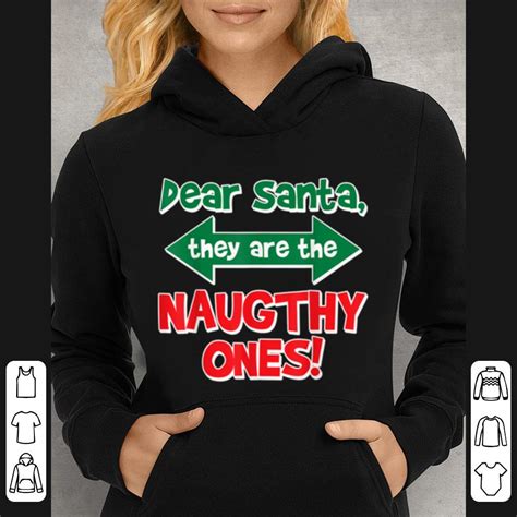 Hot Dear Santa They Are The Naughty Ones Funny Christmas Shirt Hoodie Sweater Longsleeve T