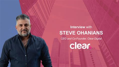 Martech Interview With Steve Ohanians The Ceo And Co Founder Of Clear