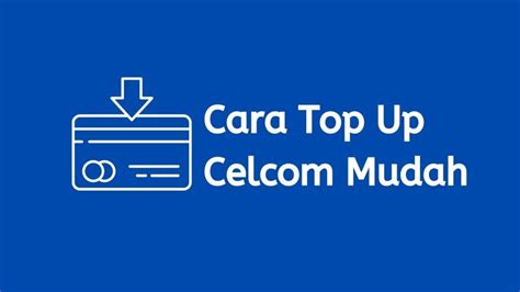 Cara Top Up Celcom Mudah Berjaya Cukup Menit