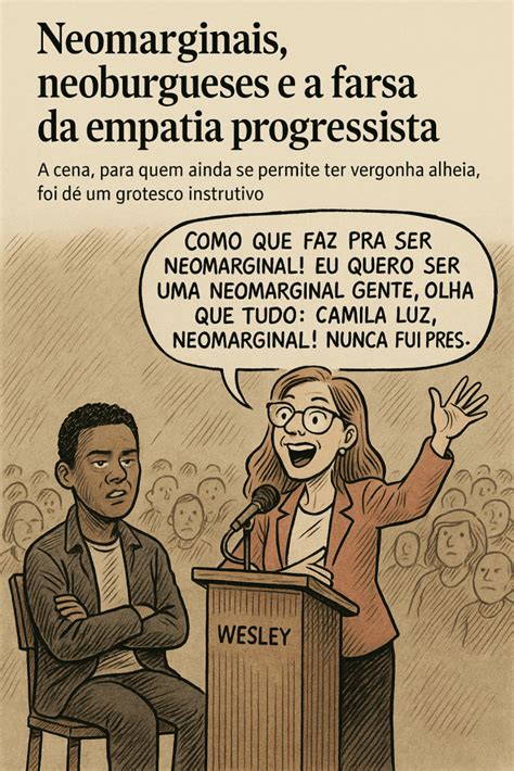 Neo Marginal O Que Significa - Neomarginais, neoburgueses e a farsa da empatia progressista | Editoria ...