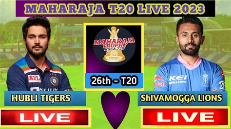 Live Live Hubli Tiger Vs Shivamogga Lions Live Maharaja T Match