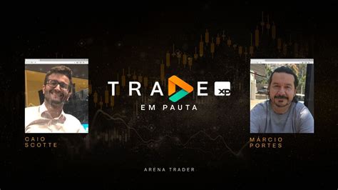 Trade em Pauta Caio Scotte e Márcio Portes YouTube