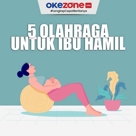 Olahraga Untuk Ibu Hamil Foto Okezone Infografis