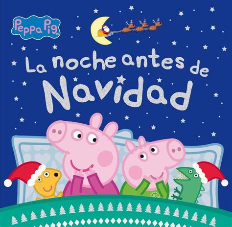 LA NOCHE ANTES DE NAVIDAD PEPPA PIG UN CUENTO DE NAVIDAD PARA TODOS