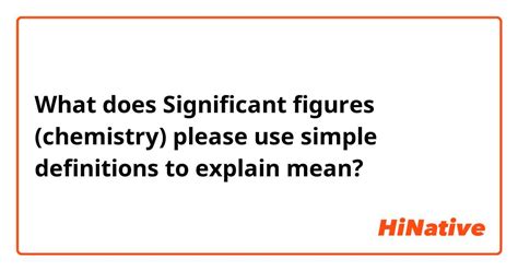 What Is The Meaning Of Significant Figures Chemistry Please Use Simple Definitions To Explain