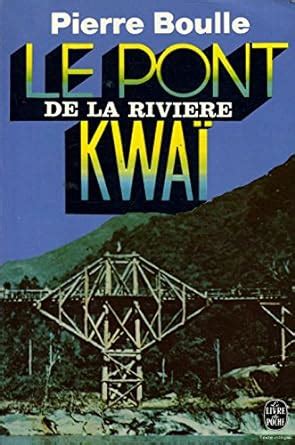 Amazon Le Pont De La Rivi Re Kwa Pierre Boulle Books