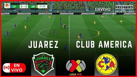 JUAREZ VS AMERICA EN VIVO LIGA MX CLAUSURA 2024 SIMULACIÓN Y