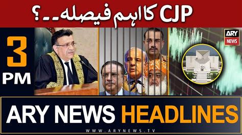 Ary News 3 Pm Headlines 4th June 𝐂𝐉𝐏 𝐟𝐢𝐧𝐚𝐥 𝐝𝐞𝐜𝐢𝐬𝐢𝐨𝐧 Youtube