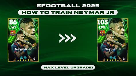 How To Train Neymar Jr In Efootball Msn Pack Neymar Jr Max Level