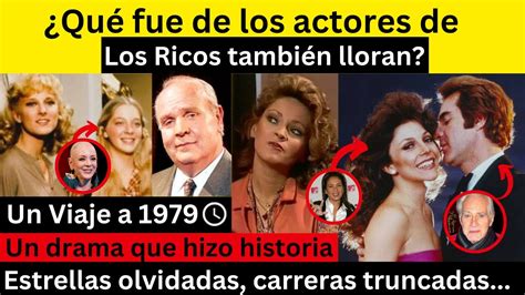 Qué fue de los actores de la telenovela los ricos también lloran de