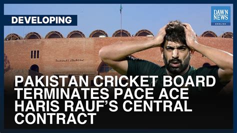 Pakistan Cricket Board Terminates Pace Ace Haris Raufs Central