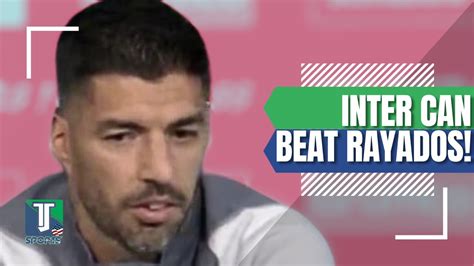 Luis Suarez BELIEVES Monterrey Is STRONG But Inter Miami Can DEFEAT