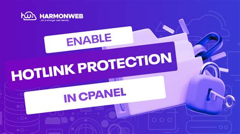 How To Enable Hotlink Protection For Your CPanel HarmonWeb Blog