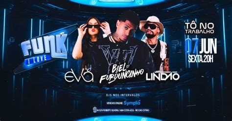 I Love Funk Biel Do Furduncinho JUN SEX Tô no Trabalho em Rio das Ostras Sympla