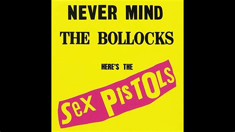 Sex Pistols Never Mind The Bollocks Here S The Sex Pistols Full