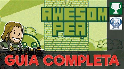 AWESOME PEA Guía completa 1000G PLATINO YouTube