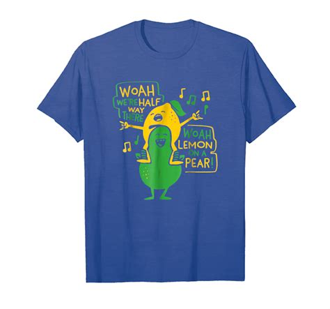 Order Now Woah Were Half Way There Woah Lemon On A Pear T Shirt