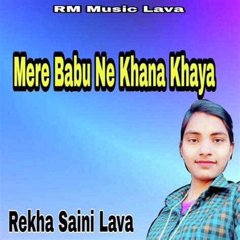 Mere Babu Ne Khana Khaya Songs Download Free Online Songs Jiosaavn