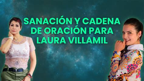 Sanaci N Y Cadena De Oraci N Para Laura Villamil Youtube