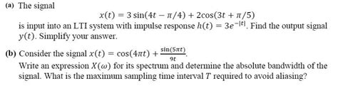 Solved A The Signal X T 3 Sin 4t 1 4 2 Cos 3t 1 5