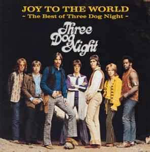 Joy To The World-The Best Of Three Dog Night | Discogs