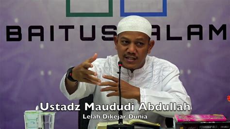 20190330 Ustadz Maududi Abdullah Lelah Dikejar Dunia YouTube