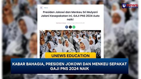 Kabar Bahagia Presiden Jokowi Dan Sri Mulyani Sepakat Gaji Pns 2024