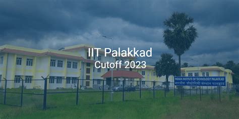 IIT Palakkad Cutoff 2023 College Pravesh