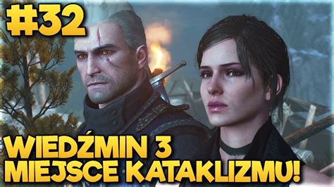 MIEJSCE KATAKLIZMU WIEDŹMIN 3 NEXT GEN odc 32 YouTube