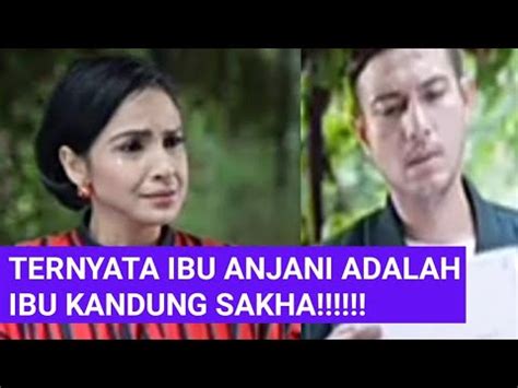 SUAMI PENGGANTI TERNYATA IBU ANJANI ADALAH IBU KANDUNG SAKHA YouTube