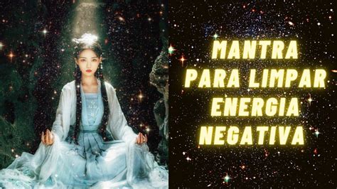 Mantra Para Eliminar Energia Negativa Limpar Ambientes Mantra