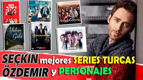 SEÇKIN ÖZDEMIR mejores SERIES TURCAS y PERSONAJES YouTube