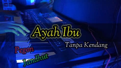 Ayah Ibu Karnamereka Cover Tanpa Kendang Pegon Jandhut Youtube