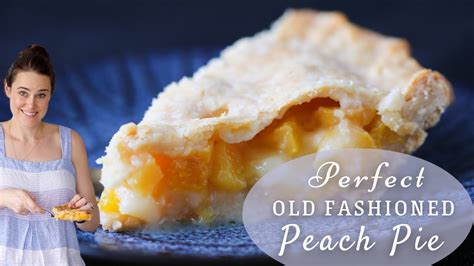 Perfect Old Fashioned Peach Pie Make This Peach Pie Recipe With Store