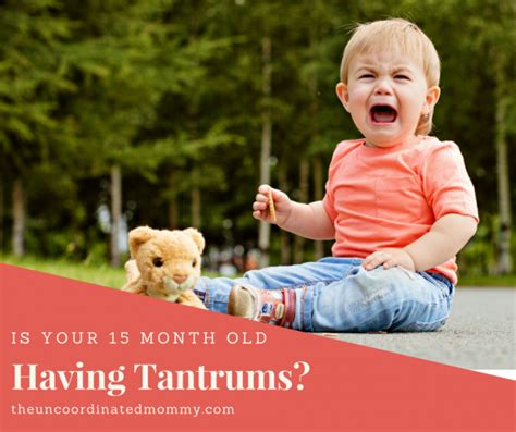 Is Your 15 Month Old Having Temper Tantrums? - The Un-Coordinated Mommy